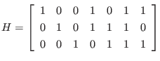 $\displaystyle H
=
\left[
\begin{array}{rrrrrrr}
1 & 0 & 0 & 1 & 0 & 1 & 1 \...
...0 & 1 & 0 & 1 & 1 & 1 & 0 \\
0 & 0 & 1 & 0 & 1 & 1 & 1
\end{array} \right]
$