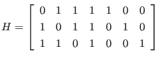 $\displaystyle H
=
\left[
\begin{array}{rrrrrrr}
0 & 1 & 1 & 1 & 1 & 0 & 0 \...
...1 & 0 & 1 & 1 & 0 & 1 & 0 \\
1 & 1 & 0 & 1 & 0 & 0 & 1
\end{array} \right]
$