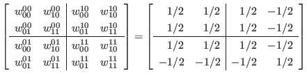 $\displaystyle \left[
\begin{array}{cc\vert cc}
w_{00}^{00} & w_{10}^{00} & w_...
... 1/2 & 1/2 & 1/2 & -1/2 \\
-1/2 & -1/2 & -1/2 & 1/2 \\
\end{array} \right]
$