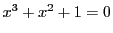 $ x^3 + x^2 + 1 = 0$