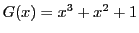 $ G(x) = x^3 + x^2 + 1$