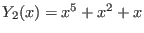 $ Y_2(x) = x^5 + x^2 + x$