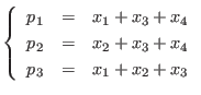 $\displaystyle \left\{
\begin{array}{rcl}
p_1 & = & x_1 + x_3 + x_4 \\
p_2 & = & x_2 + x_3 + x_4 \\
p_3 & = & x_1 + x_2 + x_3
\end{array} \right.
$
