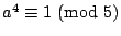 $a^4 \equiv 1 \ (\mbox{mod }5)$