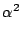 $\displaystyle \alpha^2$