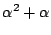 $\displaystyle \alpha^2 + \alpha$