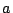 $a$