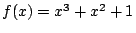 $f(x) = x^3 + x^2 + 1$