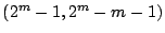 $(2^m - 1, 2^m - m - 1)$