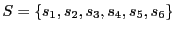 $ S = \left\{ s_1, s_2, s_3, s_4, s_5, s_6 \right\}$
