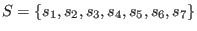 $ S = \left\{ s_1, s_2, s_3, s_4, s_5, s_6, s_7 \right\}$