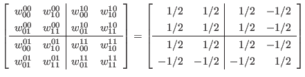 $\displaystyle \left[
\begin{array}{cc\vert cc}
w_{00}^{00} & w_{10}^{00} & w_...
... 1/2 & 1/2 & 1/2 & -1/2 \\
-1/2 & -1/2 & -1/2 & 1/2 \\
\end{array} \right]
$