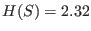 $ H(S)=2.32$