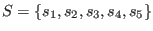$ S = \left\{ s_1, s_2, s_3, s_4, s_5 \right\}$