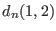 $ d_n(1,2)$