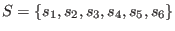 $ S = \left\{ s_1, s_2, s_3, s_4, s_5, s_6 \right\}$