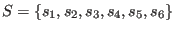 $ S = \left\{ s_1, s_2, s_3, s_4, s_5, s_6 \right\}$