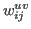 $ w_{ij}^{uv}$