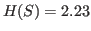 $ H(S)=2.23$