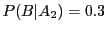 $ P(B\vert A_2) = 0.3$