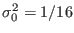 $ \sigma_0^2=1/16$