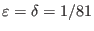 $ \varepsilon =\delta = 1/81$