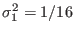 $ \sigma_1^2=1/16$