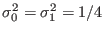$ \sigma_0^2=\sigma_1^2=1/4$