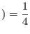 $ )=\displaystyle\frac{1}{4}$