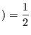 $ )=\displaystyle\frac{1}{2}$