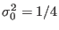 $ \sigma_0^2 = 1/4$