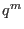 $ q^{m}$