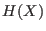 $ H(X)$